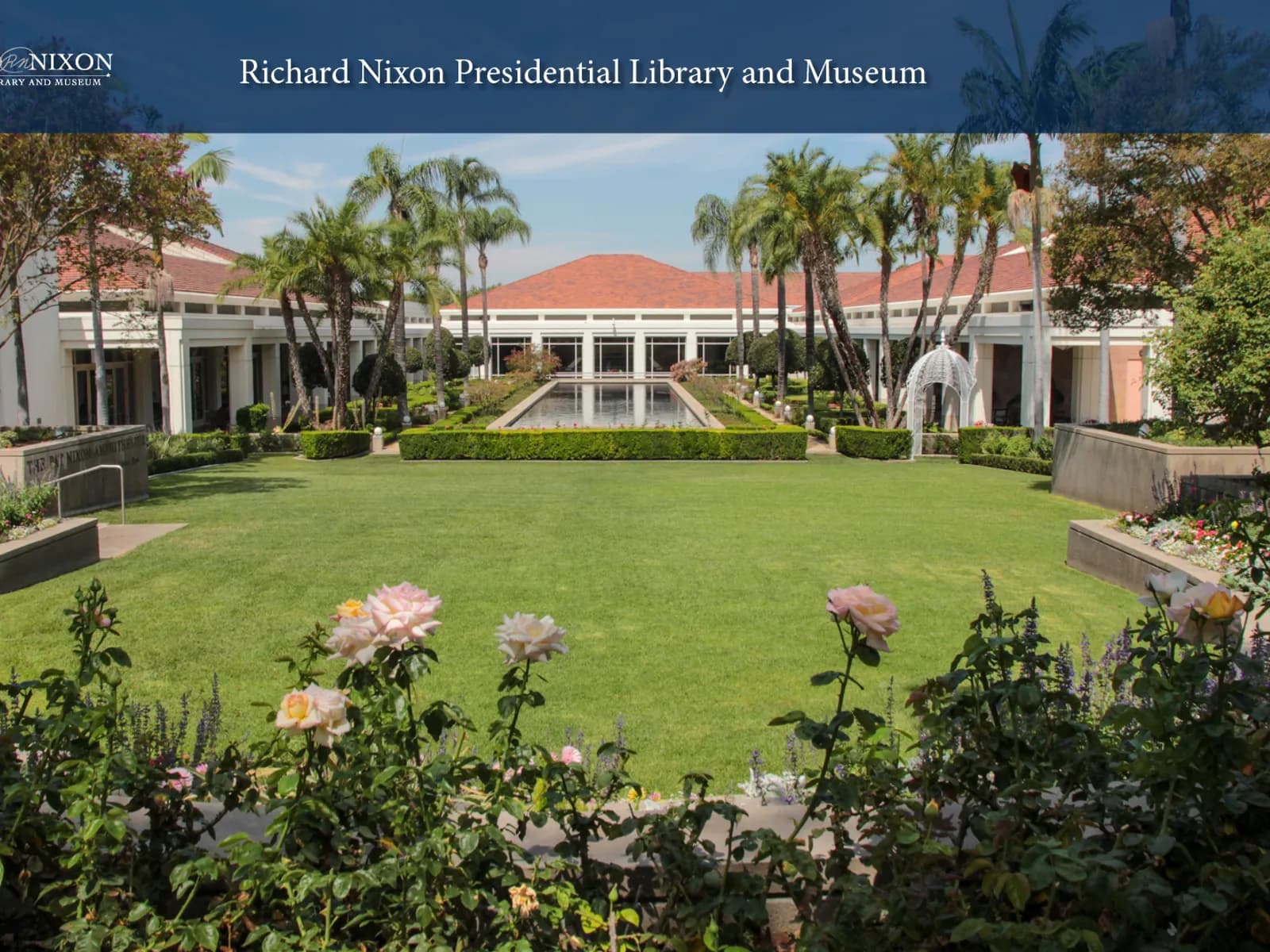 The Richard Nixon Presidential Library and Museum in Yorba Linda